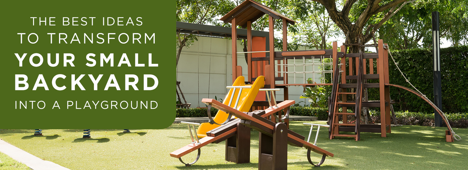 The Best Ideas to Transform Your Small Backyard into a Playground