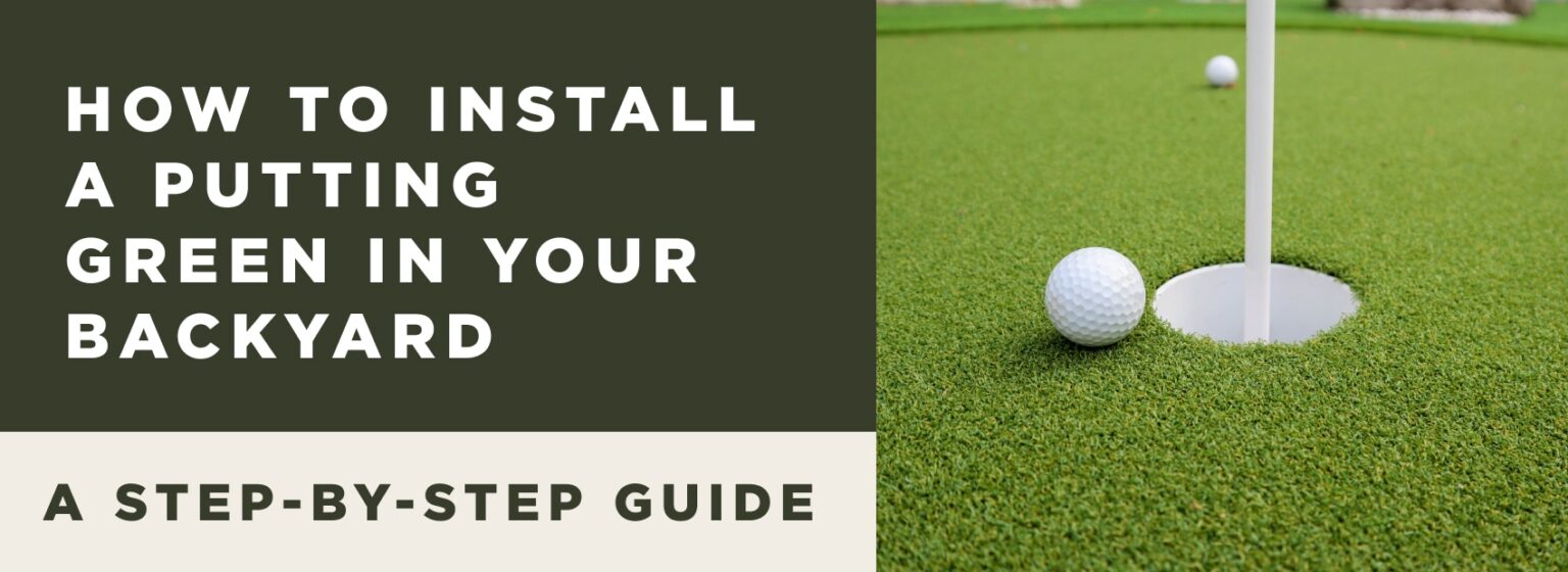 How to Install a Putting Green in Your Backyard: A Step-by-Step Guide ...