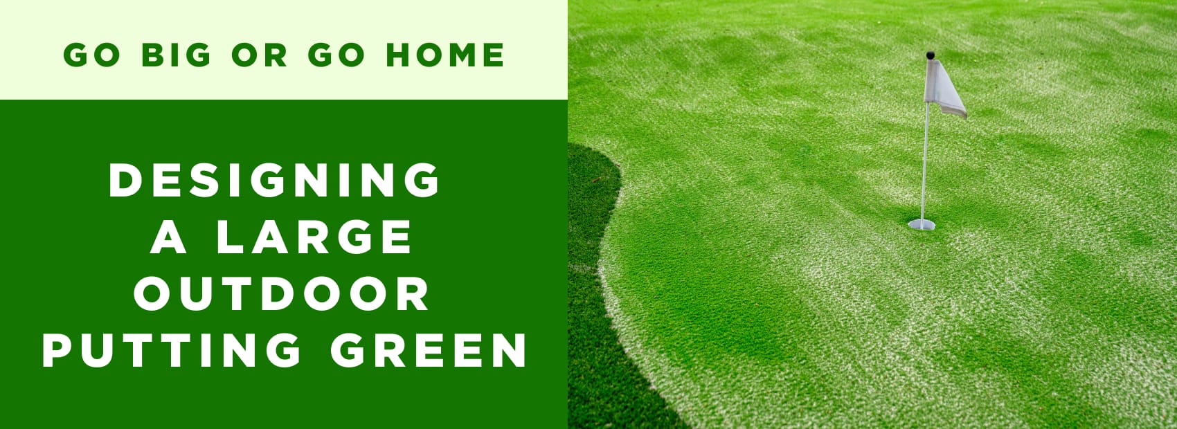 Go Big or Go Home: Designing a Large Outdoor Putting Green
